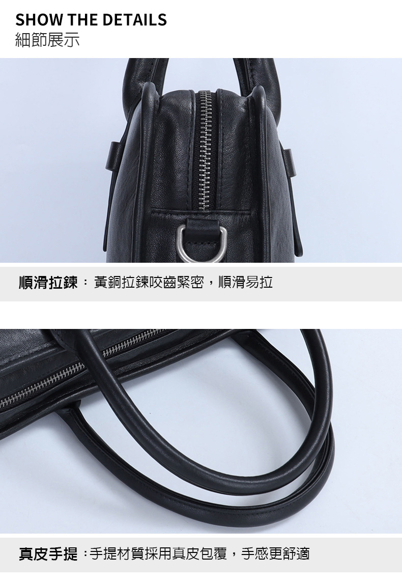 細節展示 順滑拉鍊黃銅拉鍊咬齒緊密,順滑易拉 真皮手提手提材質採用真皮包覆,手感更舒適 
