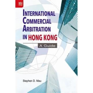 International Commercial Arbitration in Hong Kong: A Guide