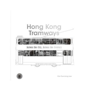 Hong Kong Tramways：Across the City  Across the Century