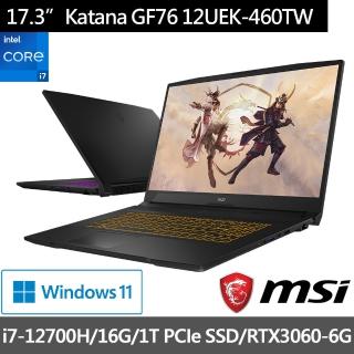 【MSI 微星】Katana GF76 12UEK-460TW 17吋電競筆電(i7-12700H/16G/1T SSD/RTX3060-6G/Win11)